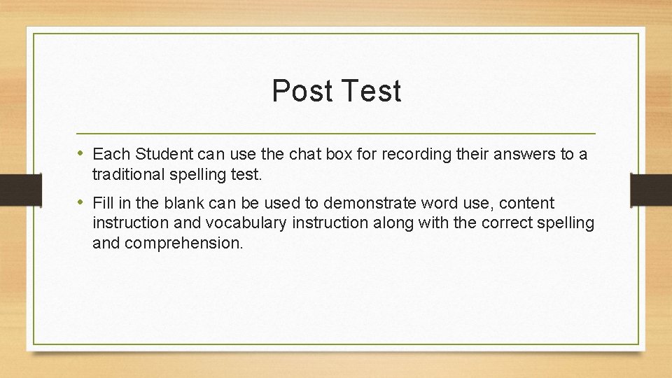 Post Test • Each Student can use the chat box for recording their answers
