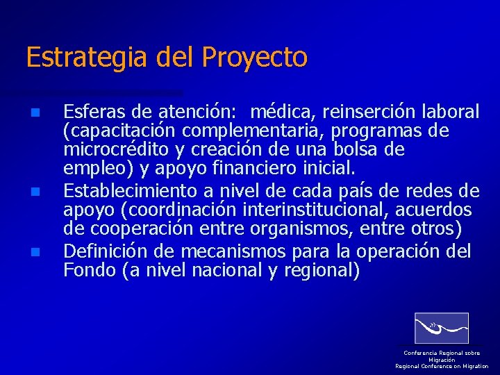 Estrategia del Proyecto n n n Esferas de atención: médica, reinserción laboral (capacitación complementaria,