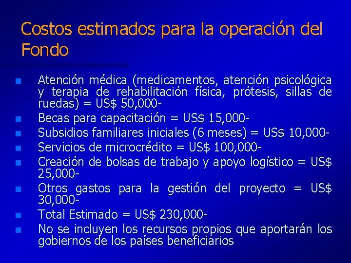 Costos estimados para la operación del Fondo n n n n Atención médica (medicamentos,