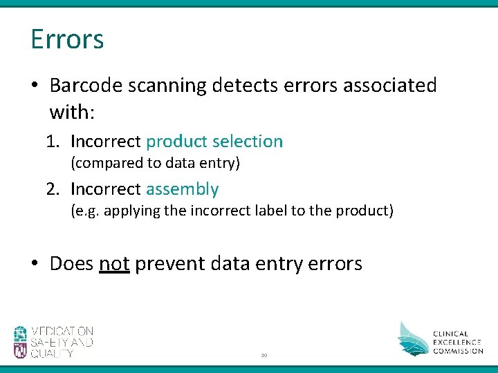 Errors • Barcode scanning detects errors associated with: 1. Incorrect product selection (compared to