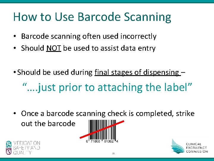 How to Use Barcode Scanning • Barcode scanning often used incorrectly • Should NOT