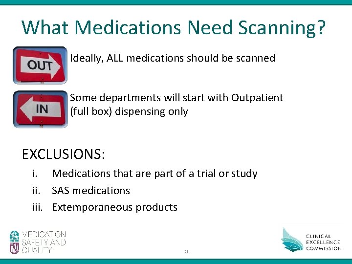 What Medications Need Scanning? Ideally, ALL medications should be scanned Some departments will start