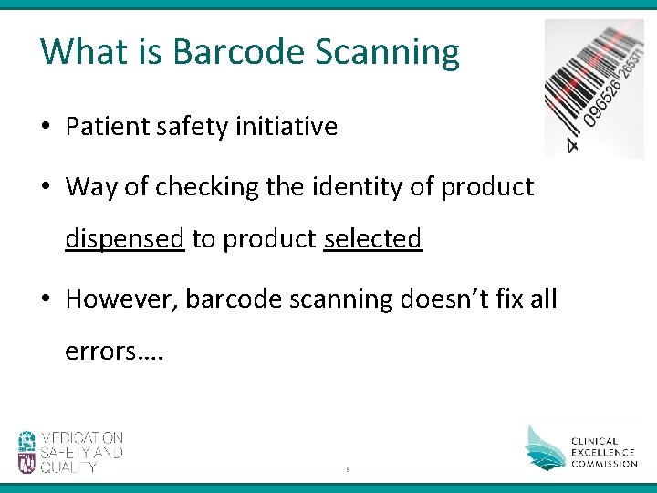 What is Barcode Scanning • Patient safety initiative • Way of checking the identity