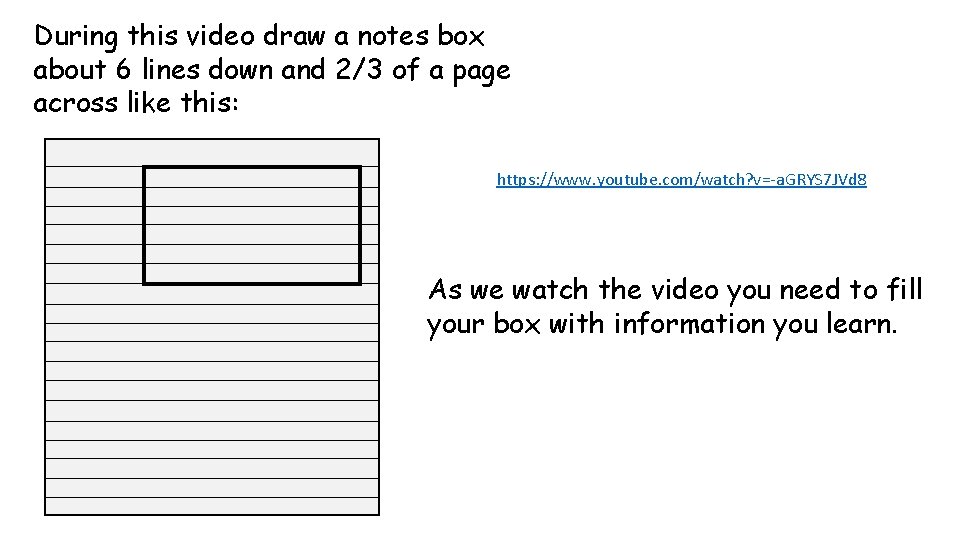 During this video draw a notes box about 6 lines down and 2/3 of
