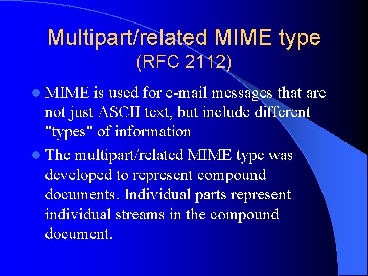 Multipart/related MIME type (RFC 2112) l MIME is used for e-mail messages that are
