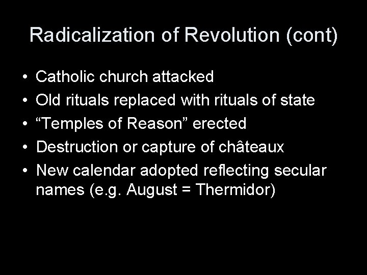 Radicalization of Revolution (cont) • • • Catholic church attacked Old rituals replaced with