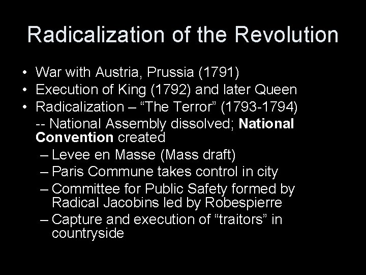 Radicalization of the Revolution • War with Austria, Prussia (1791) • Execution of King