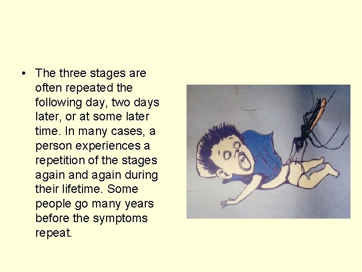  • The three stages are often repeated the following day, two days later,