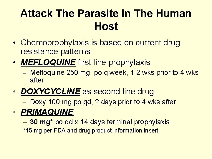 Attack The Parasite In The Human Host • Chemoprophylaxis is based on current drug