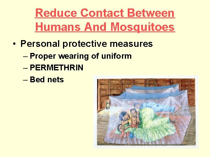 Reduce Contact Between Humans And Mosquitoes • Personal protective measures – Proper wearing of