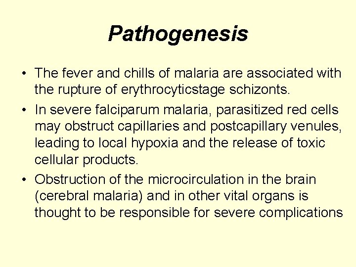 Pathogenesis • The fever and chills of malaria are associated with the rupture of