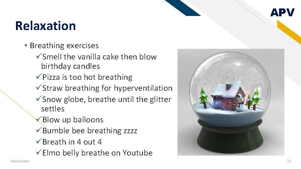 Relaxation APV • Breathing exercises üSmell the vanilla cake then blow birthday candles üPizza