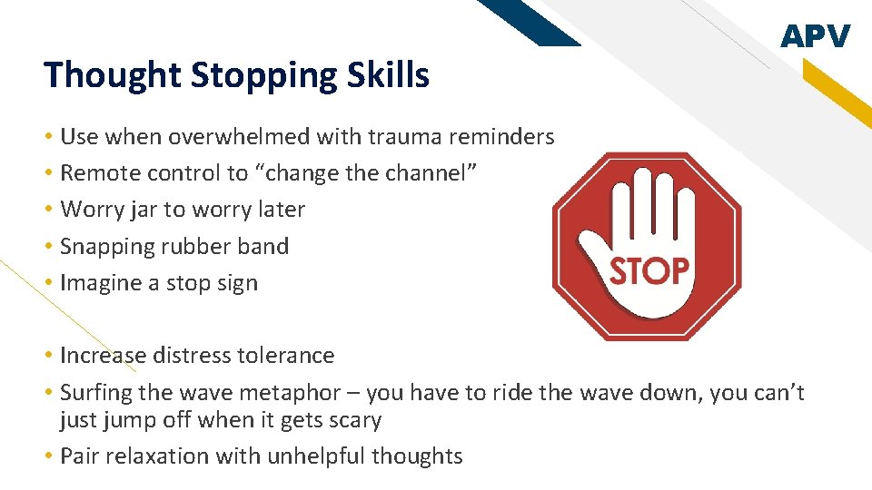 Thought Stopping Skills APV • Use when overwhelmed with trauma reminders • Remote control