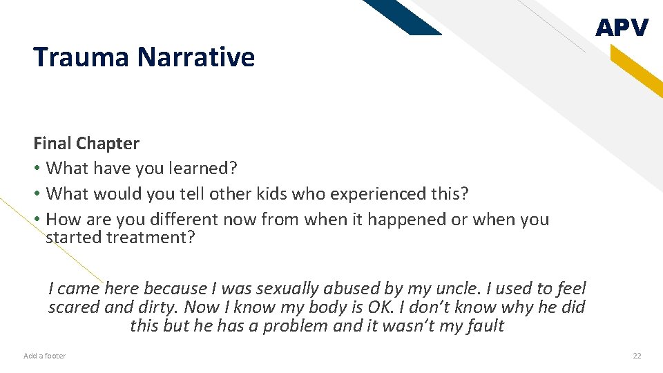 Trauma Narrative APV Final Chapter • What have you learned? • What would you