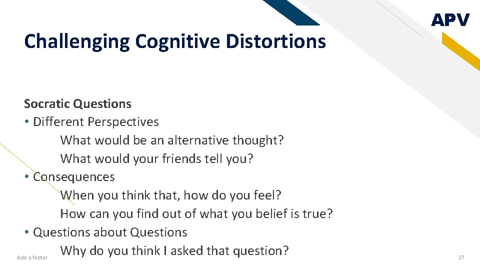 Challenging Cognitive Distortions Socratic Questions • Different Perspectives What would be an alternative thought?