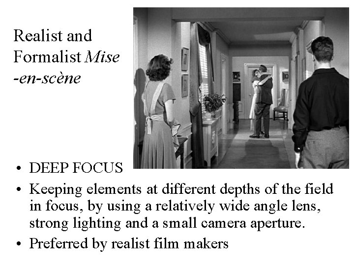 Realist and Formalist Mise -en-scène • DEEP FOCUS • Keeping elements at different depths