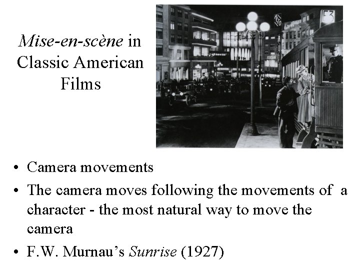 Mise-en-scène in Classic American Films • Camera movements • The camera moves following the