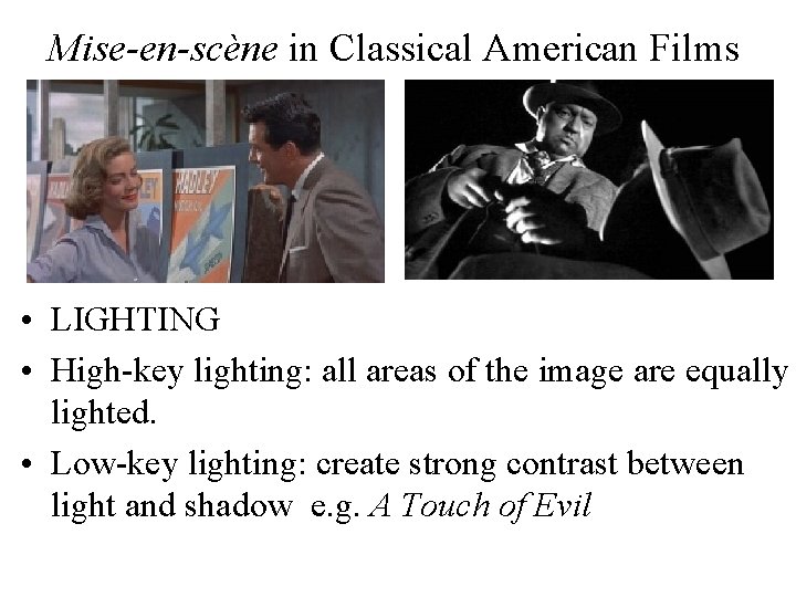 Mise-en-scène in Classical American Films • LIGHTING • High-key lighting: all areas of the