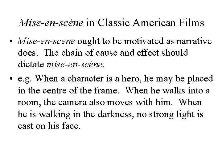 Mise-en-scène in Classic American Films • Mise-en-scene ought to be motivated as narrative does.