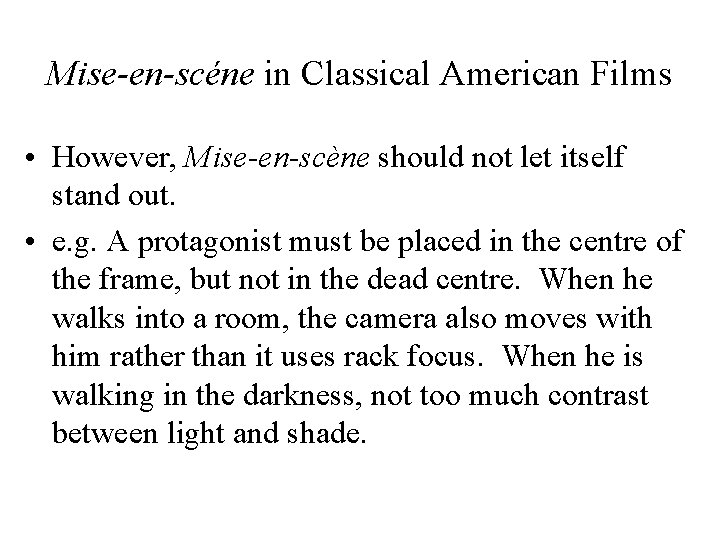 Mise-en-scéne in Classical American Films • However, Mise-en-scène should not let itself stand out.