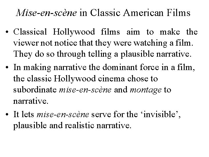 Mise-en-scène in Classic American Films • Classical Hollywood films aim to make the viewer