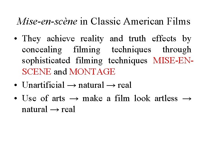 Mise-en-scène in Classic American Films • They achieve reality and truth effects by concealing