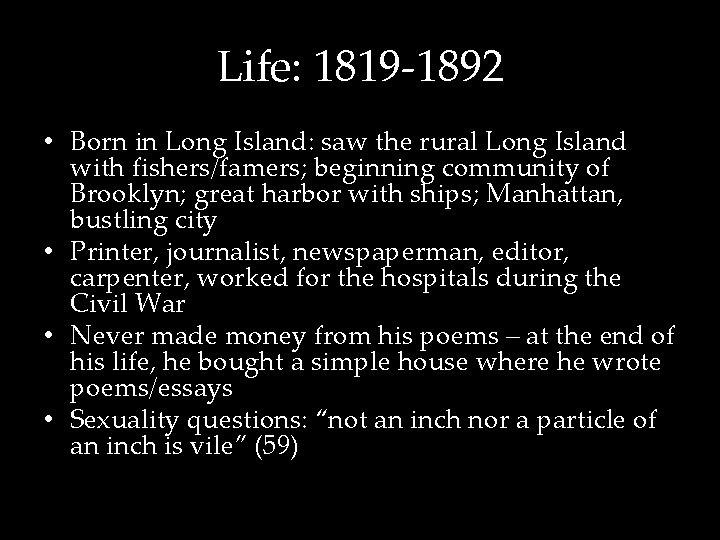 Life: 1819 -1892 • Born in Long Island: saw the rural Long Island with