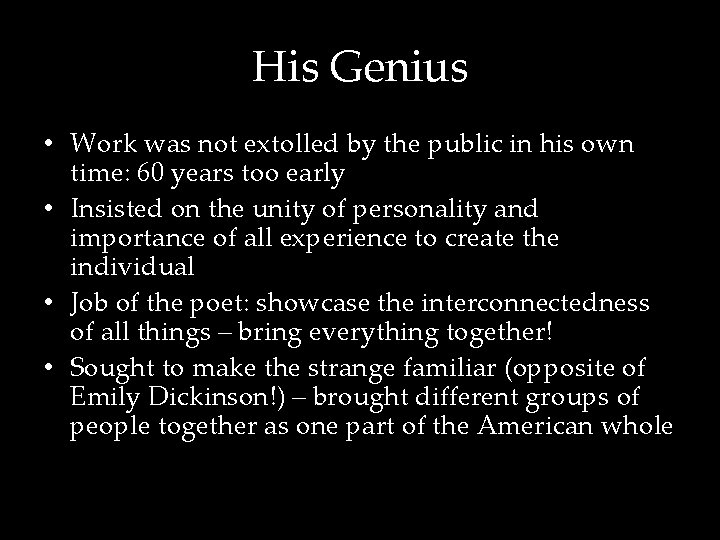 His Genius • Work was not extolled by the public in his own time: