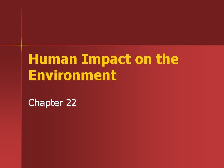 Human Impact on the Environment Chapter 22 