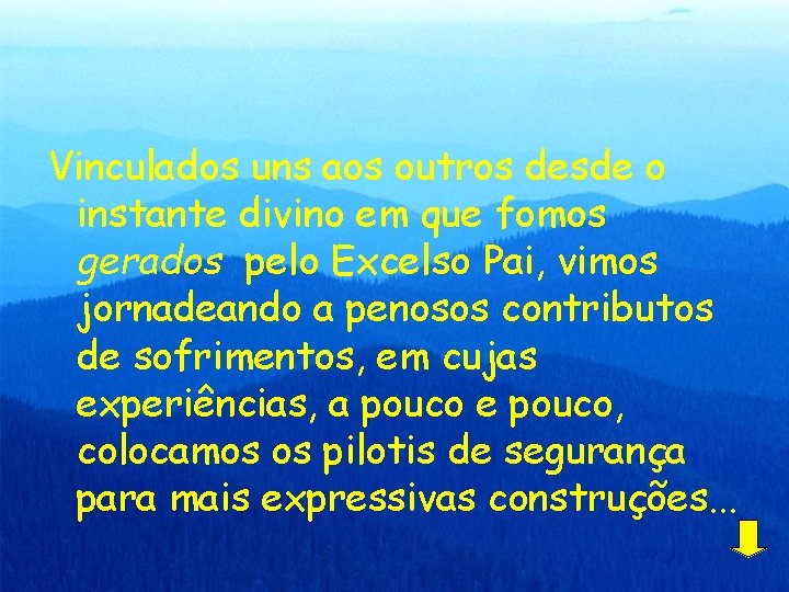 Vinculados uns aos outros desde o instante divino em que fomos gerados pelo Excelso