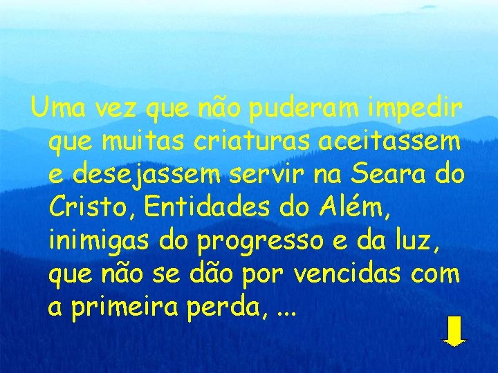 Uma vez que não puderam impedir que muitas criaturas aceitassem e desejassem servir na