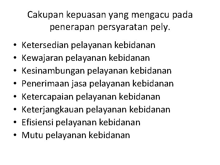 Cakupan kepuasan yang mengacu pada penerapan persyaratan pely. • • Ketersedian pelayanan kebidanan Kewajaran