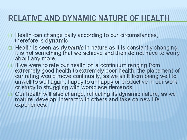 RELATIVE AND DYNAMIC NATURE OF HEALTH � � Health can change daily according to