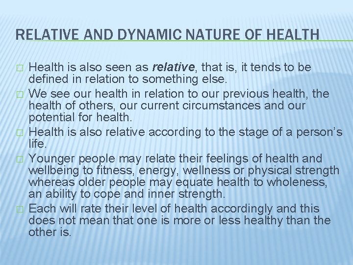 RELATIVE AND DYNAMIC NATURE OF HEALTH � � � Health is also seen as