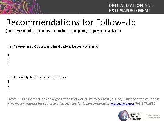 Recommendations for Follow-Up (for personalization by member company representatives) Key Take-Aways , Quotes, and
