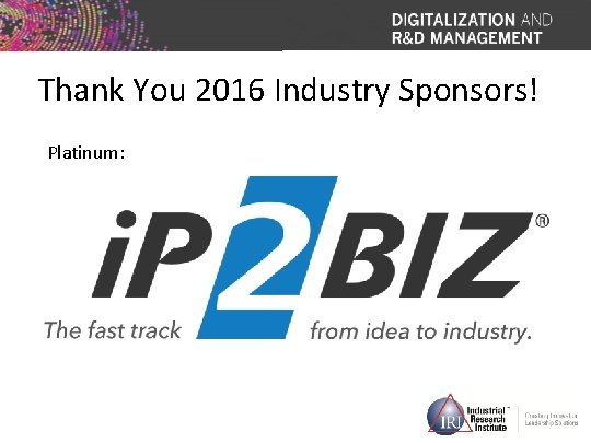 Thank You 2016 Industry Sponsors! Platinum: 