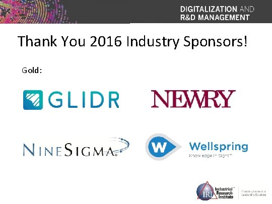 Thank You 2016 Industry Sponsors! Gold: 