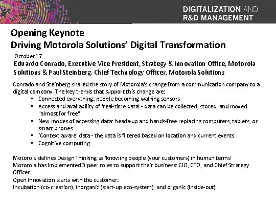 Opening Keynote Driving Motorola Solutions’ Digital Transformation October 17 Eduardo Conrado, Executive Vice President,