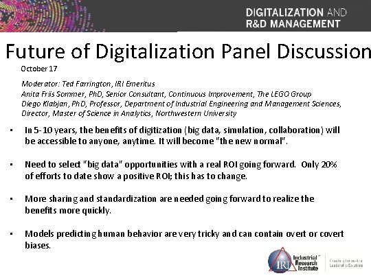 Future of Digitalization Panel Discussion October 17 Moderator: Ted Farrington, IRI Emeritus Anita Friis