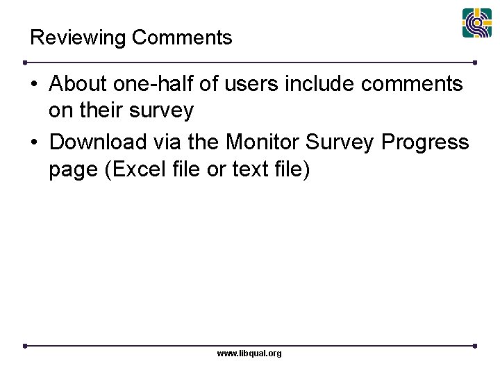 Reviewing Comments • About one-half of users include comments on their survey • Download