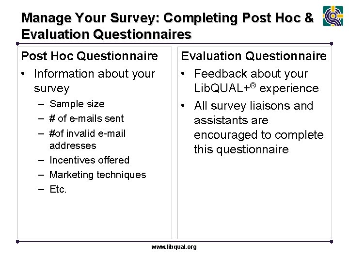 Manage Your Survey: Completing Post Hoc & Evaluation Questionnaires Post Hoc Questionnaire • Information
