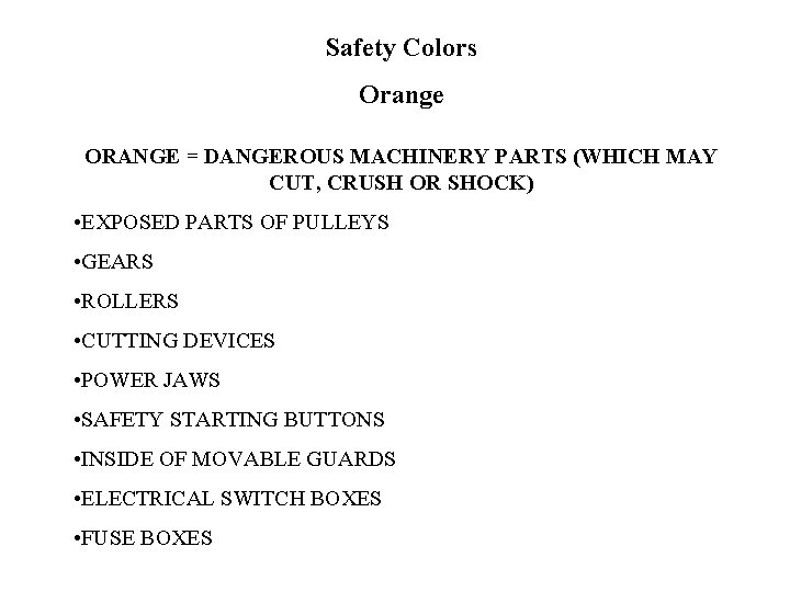 Safety Colors Orange ORANGE = DANGEROUS MACHINERY PARTS (WHICH MAY CUT, CRUSH OR SHOCK)