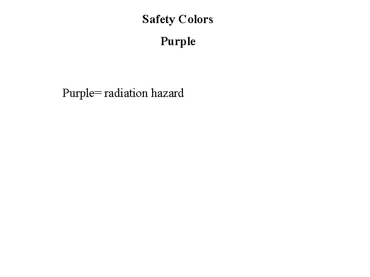 Safety Colors Purple= radiation hazard 