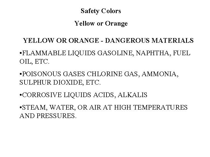 Safety Colors Yellow or Orange YELLOW OR ORANGE - DANGEROUS MATERIALS • FLAMMABLE LIQUIDS
