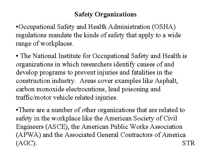 Safety Organizations • Occupational Safety and Health Administration (OSHA) regulations mandate the kinds of