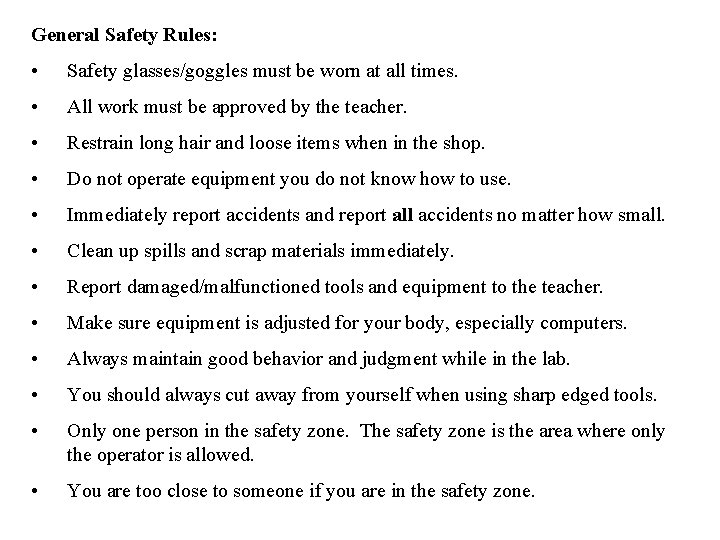 General Safety Rules: • Safety glasses/goggles must be worn at all times. • All