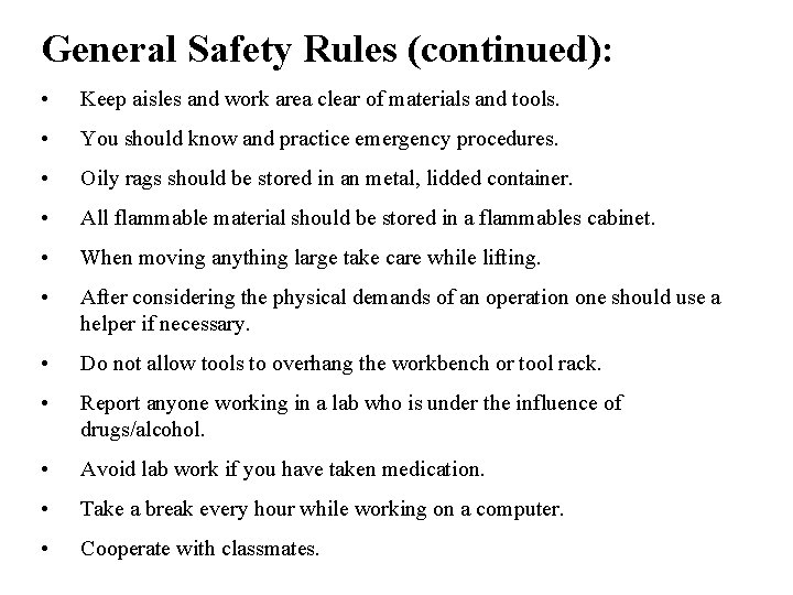 General Safety Rules (continued): • Keep aisles and work area clear of materials and