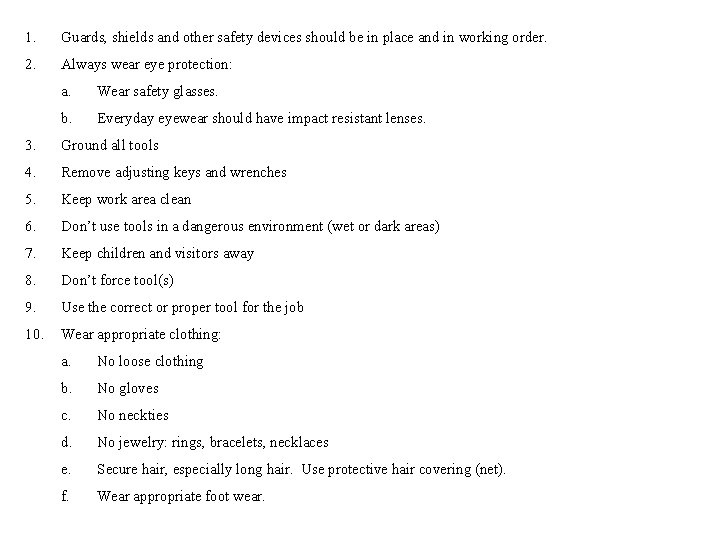 1. Guards, shields and other safety devices should be in place and in working