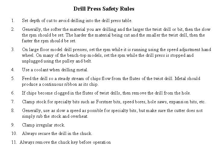 Drill Press Safety Rules 1. Set depth of cut to avoid drilling into the