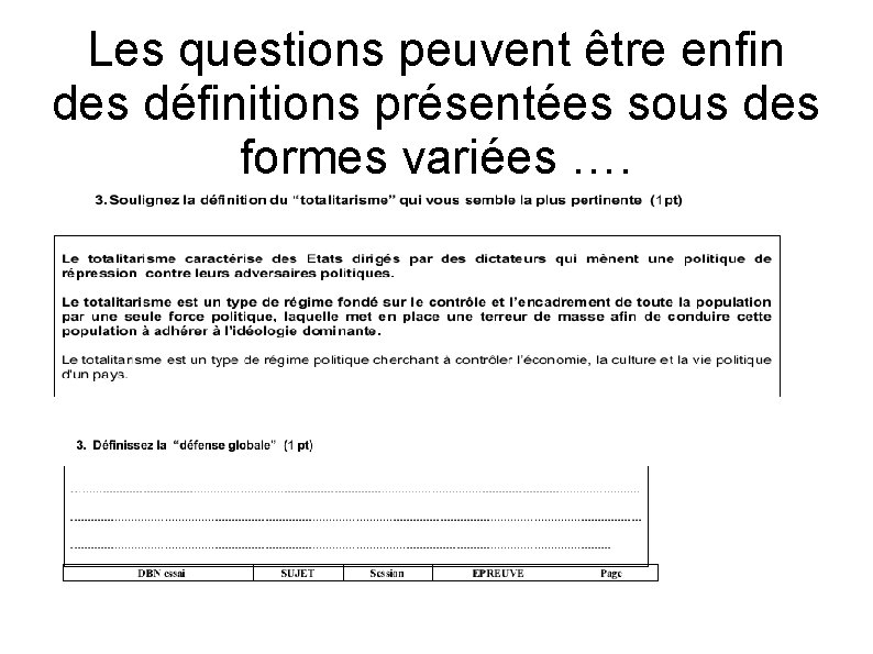 Les questions peuvent être enfin des définitions présentées sous des formes variées …. 
